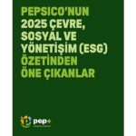 PepsiCo “pep +” 2030 Hedeflerine Yönelik 2025 Çevre, Sosyal ve Yönetişim (ESG) Rapor Özetini Yayımladı